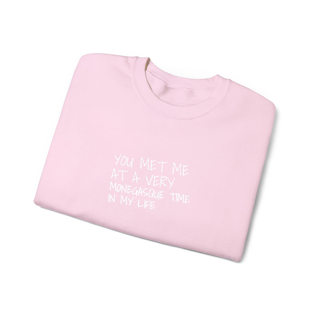 You Met Me At A Very Monegasque Time In My Life — Crewneck