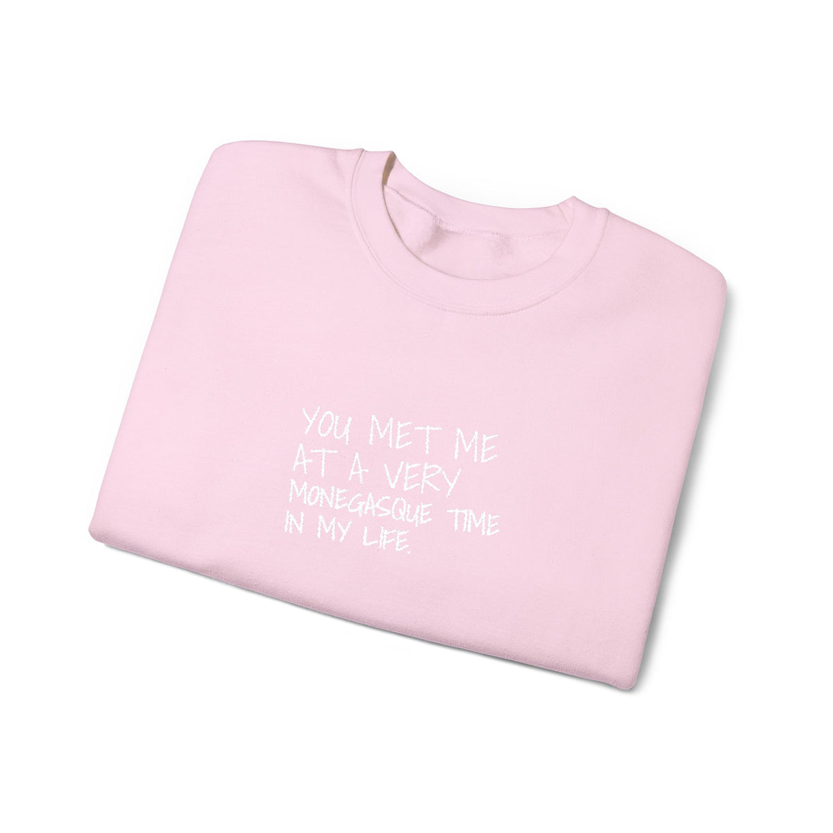 You Met Me At A Very Monegasque Time In My Life — Crewneck