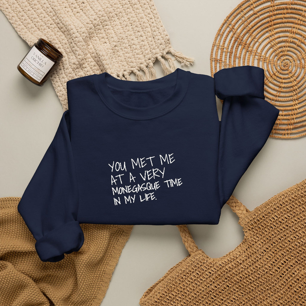 You Met Me At A Very Monegasque Time In My Life — Crewneck