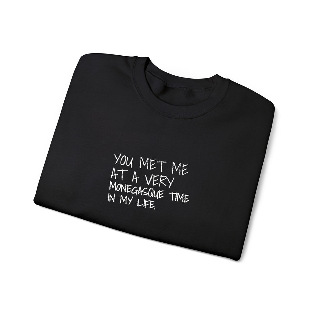 You Met Me At A Very Monegasque Time In My Life — Crewneck