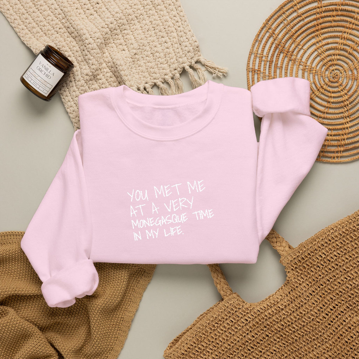 You Met Me At A Very Monegasque Time In My Life — Crewneck