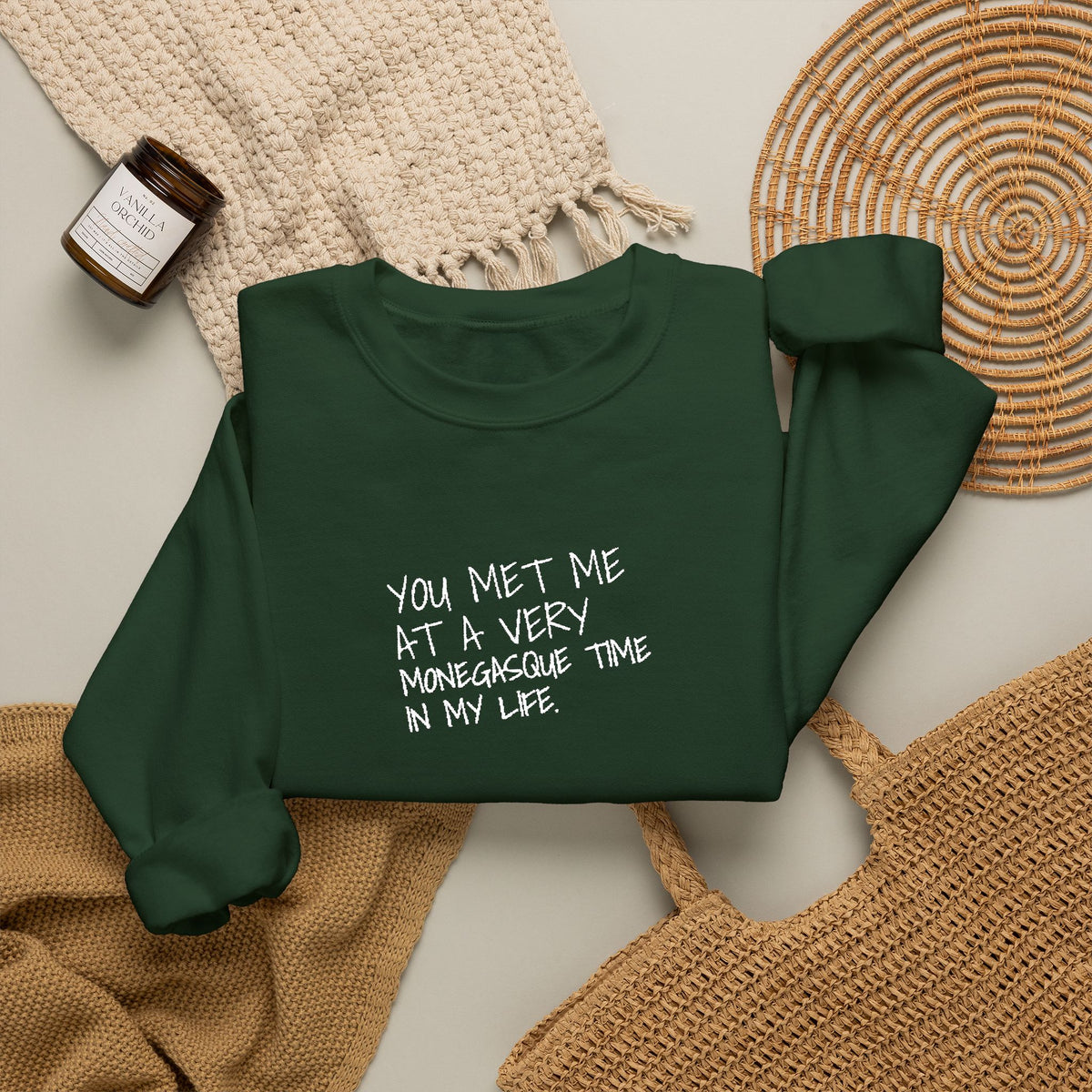You Met Me At A Very Monegasque Time In My Life — Crewneck