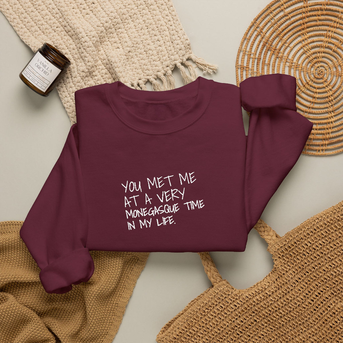 You Met Me At A Very Monegasque Time In My Life — Crewneck