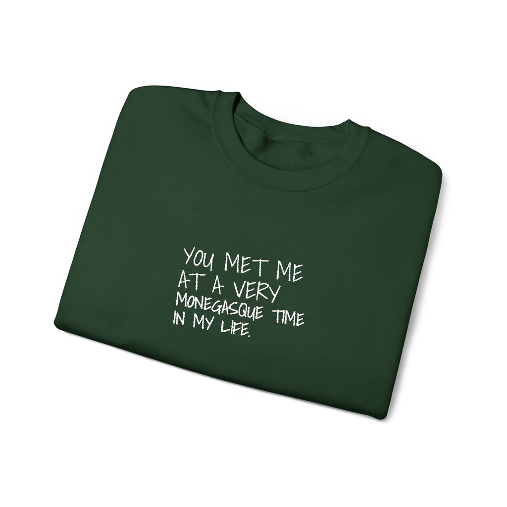 You Met Me At A Very Monegasque Time In My Life — Crewneck