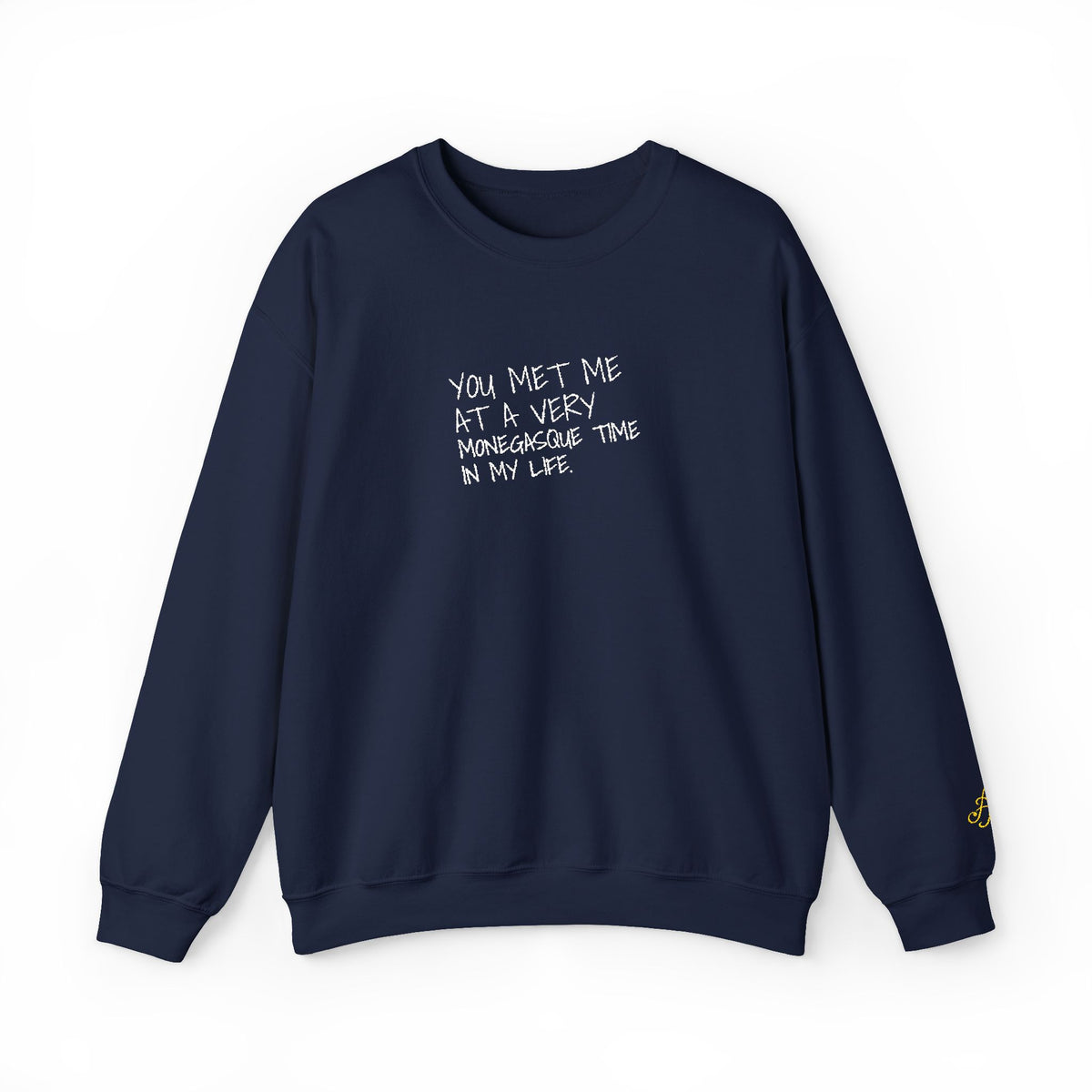You Met Me At A Very Monegasque Time In My Life — Crewneck
