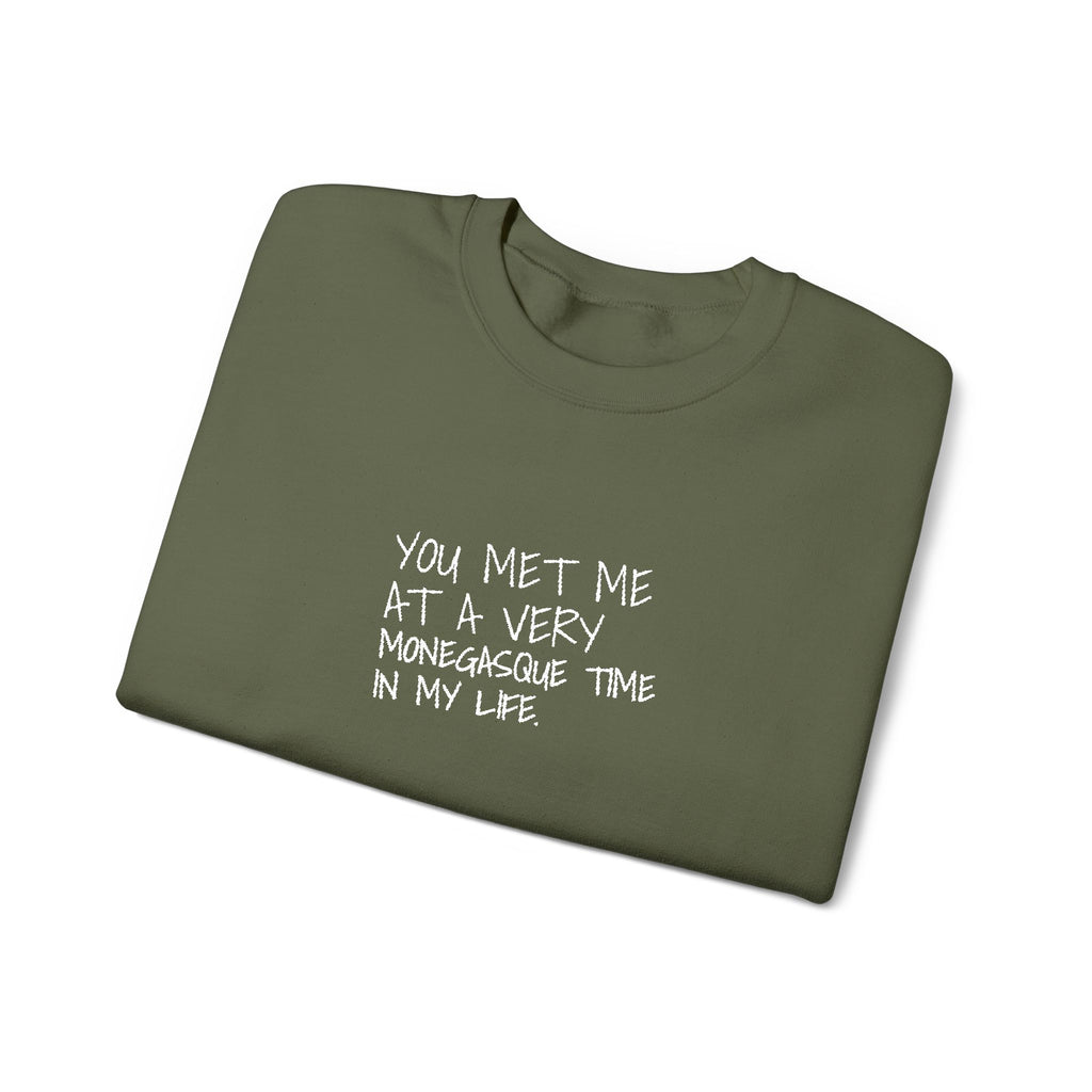 You Met Me At A Very Monegasque Time In My Life — Crewneck
