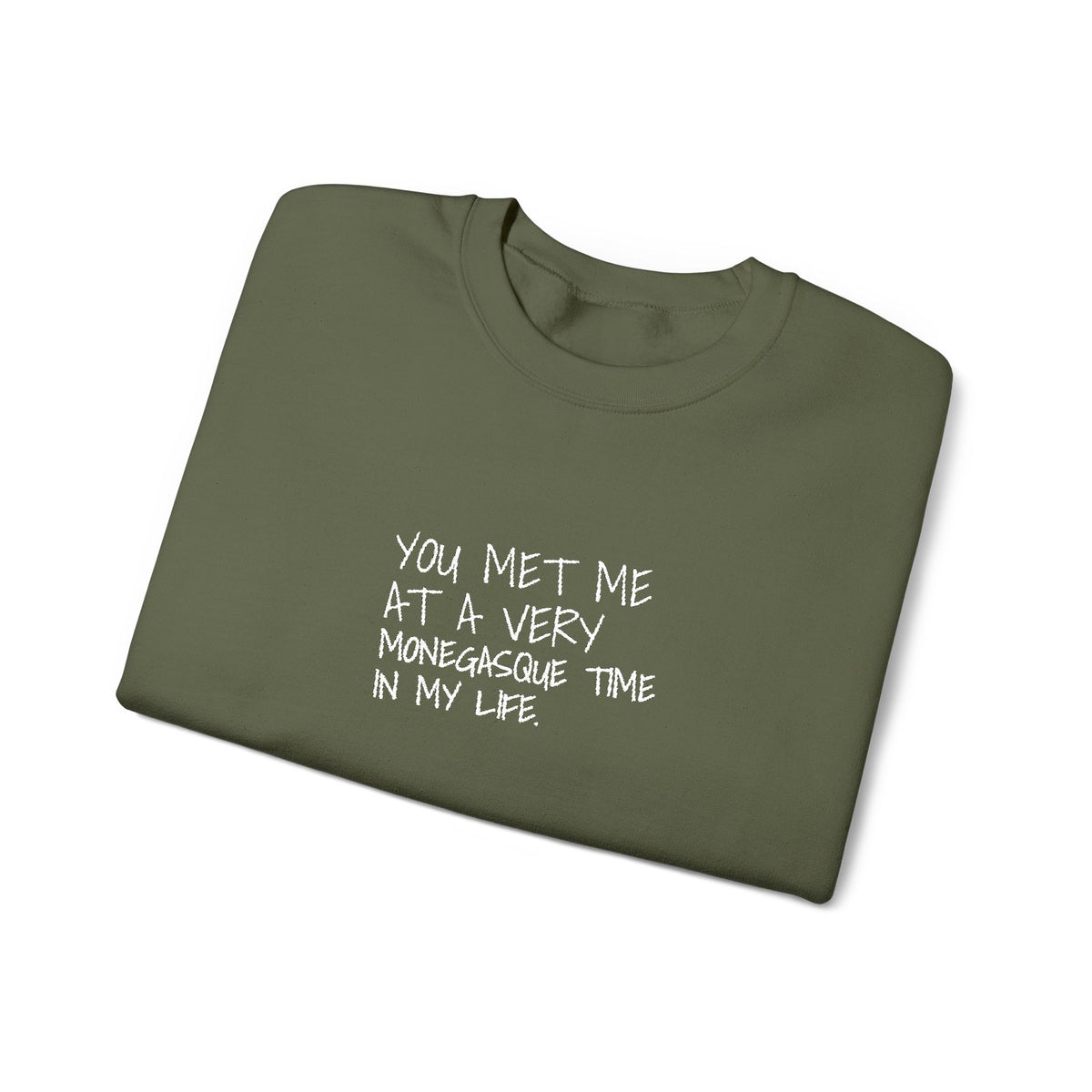 You Met Me At A Very Monegasque Time In My Life — Crewneck