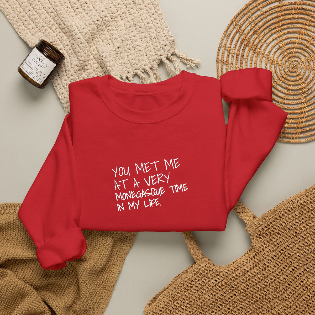 You Met Me At A Very Monegasque Time In My Life — Crewneck