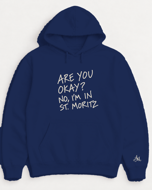 Navy hoodie with embroidered Are You Okay? No, I'm In St. Moritz