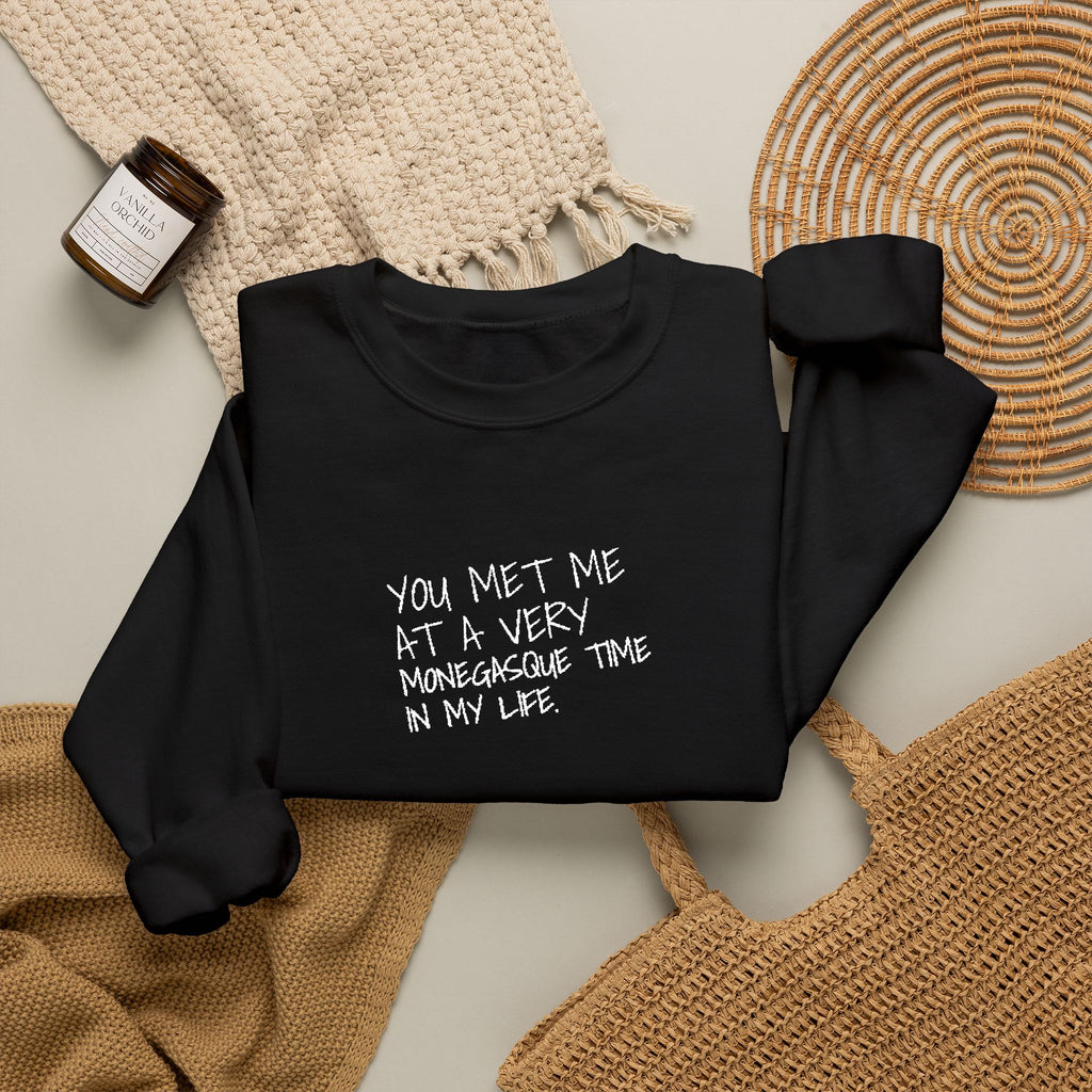 You Met Me At A Very Monegasque Time In My Life — Crewneck