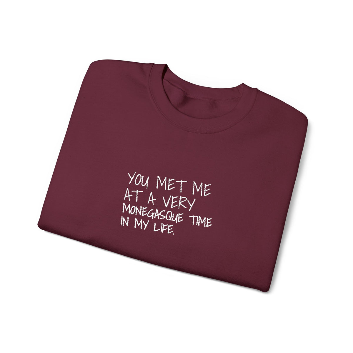 You Met Me At A Very Monegasque Time In My Life — Crewneck