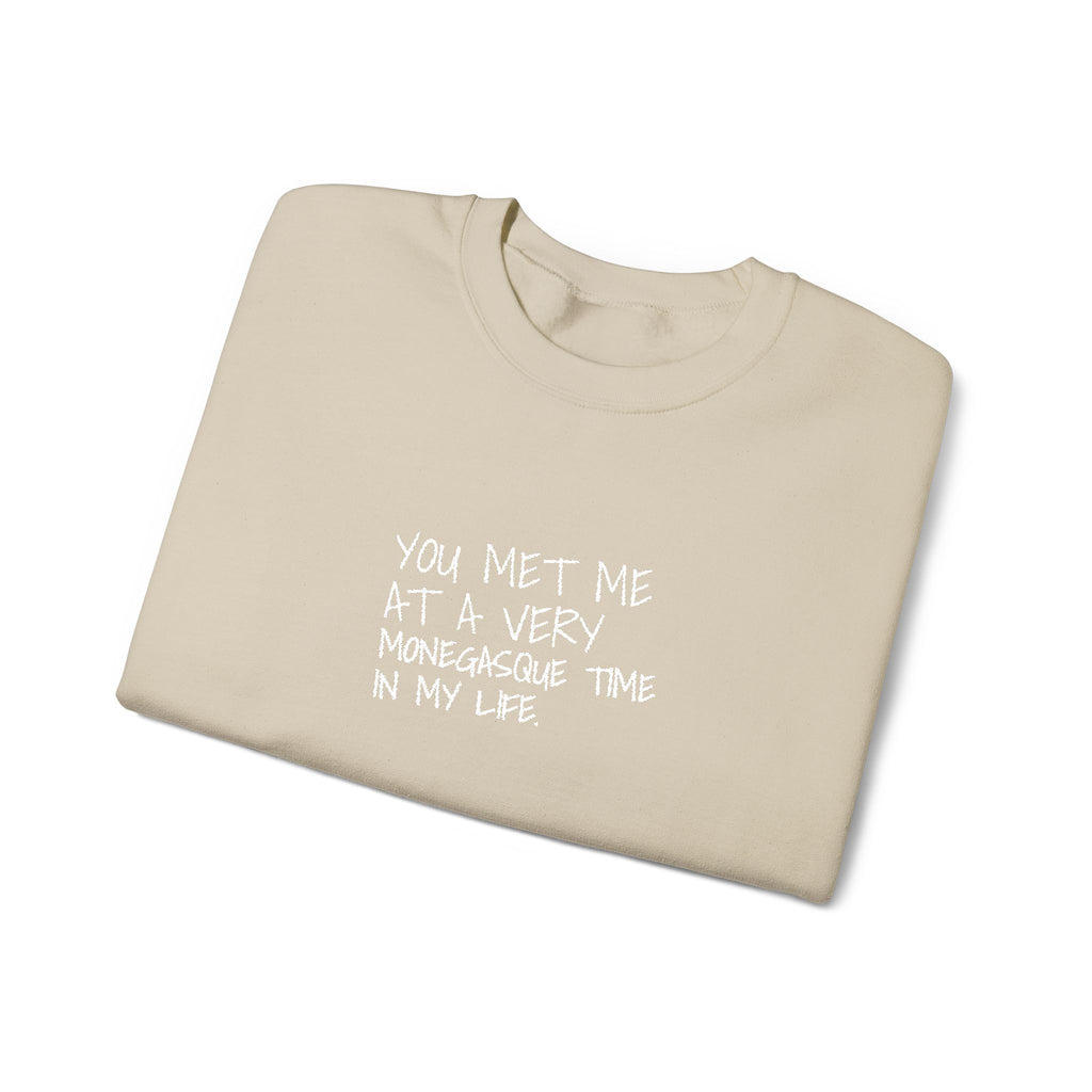 You Met Me At A Very Monegasque Time In My Life — Crewneck
