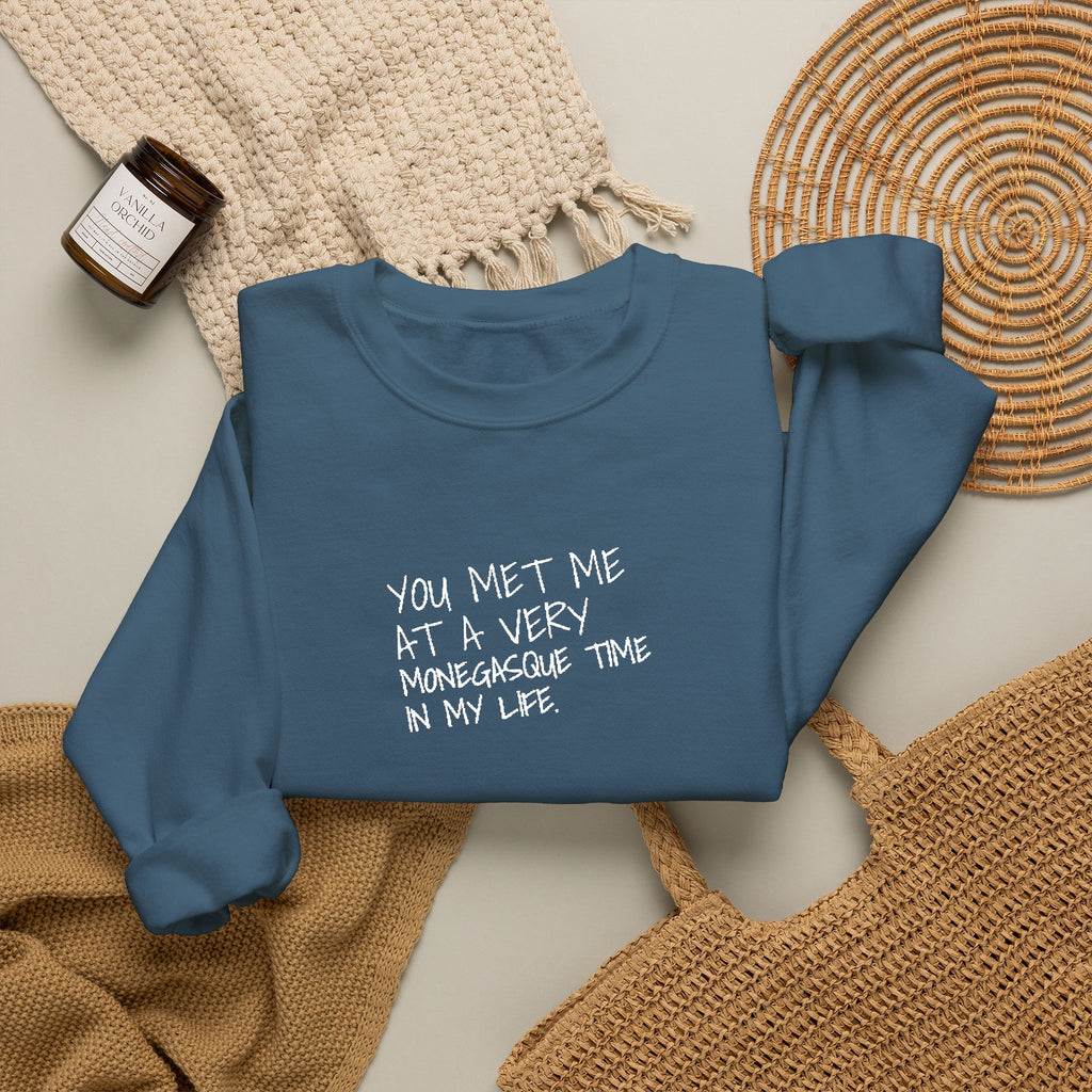 You Met Me At A Very Monegasque Time In My Life — Crewneck