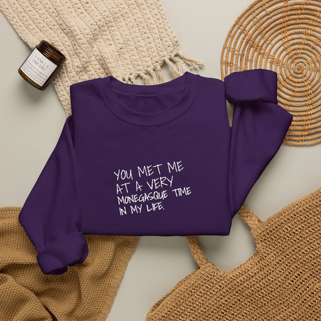 You Met Me At A Very Monegasque Time In My Life — Crewneck