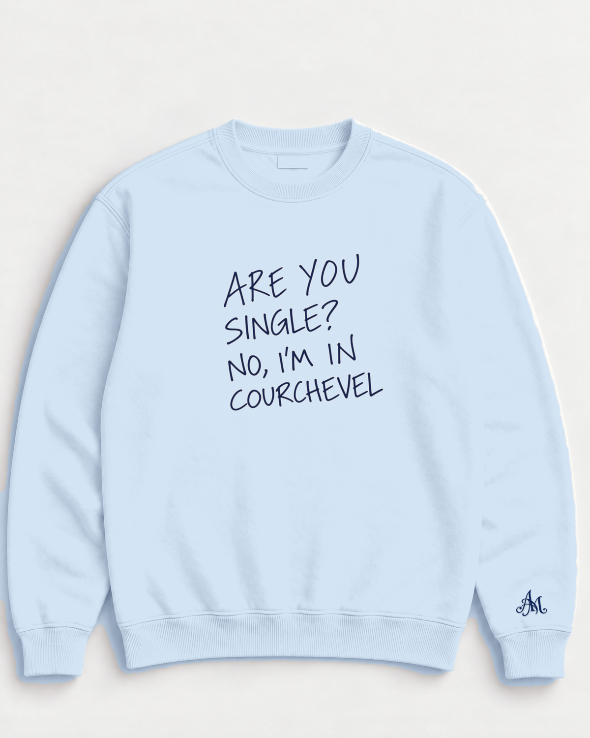 Ice Blue crewneck sweatshirt with embroidered Are You Single? No, I'm In Courchevel