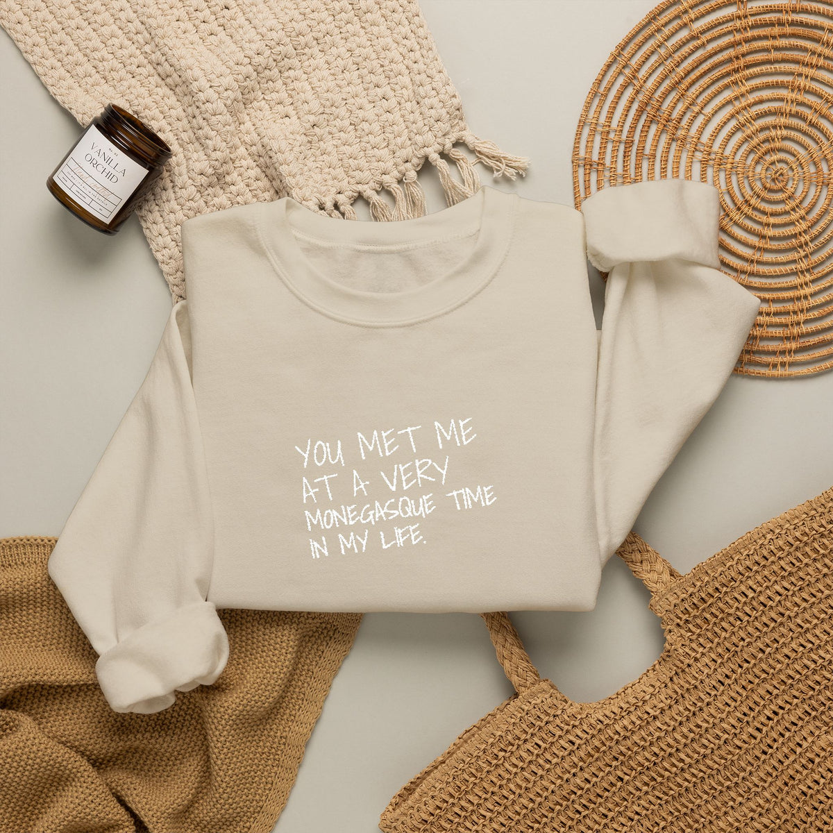 You Met Me At A Very Monegasque Time In My Life — Crewneck
