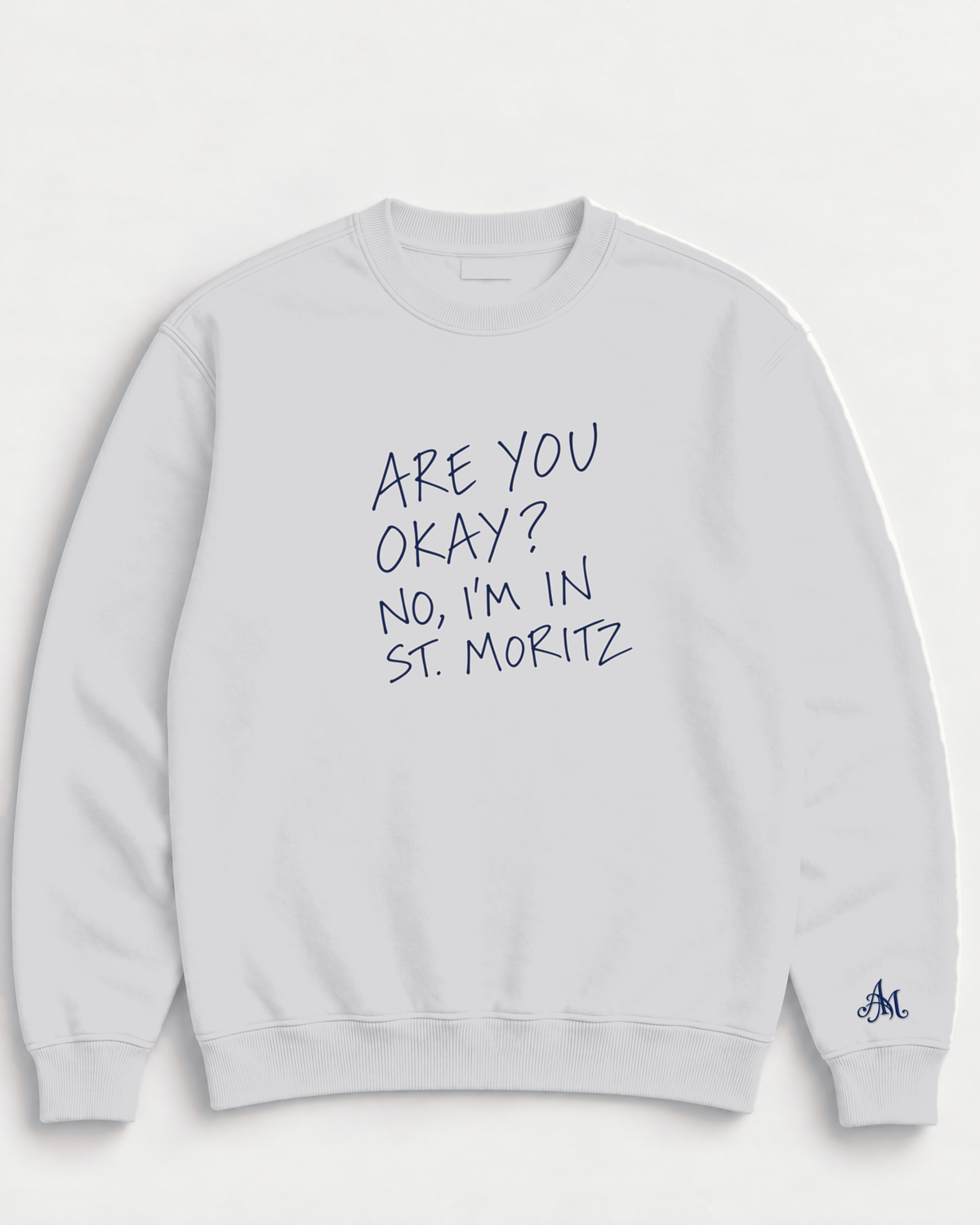 Heather Grey crewneck sweatshirt with embroidered Are You Okay? No, I'm In St. Moritz