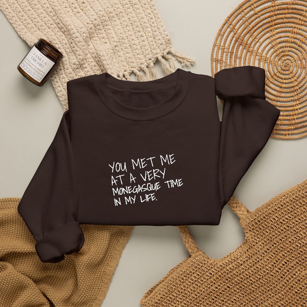 You Met Me At A Very Monegasque Time In My Life — Crewneck