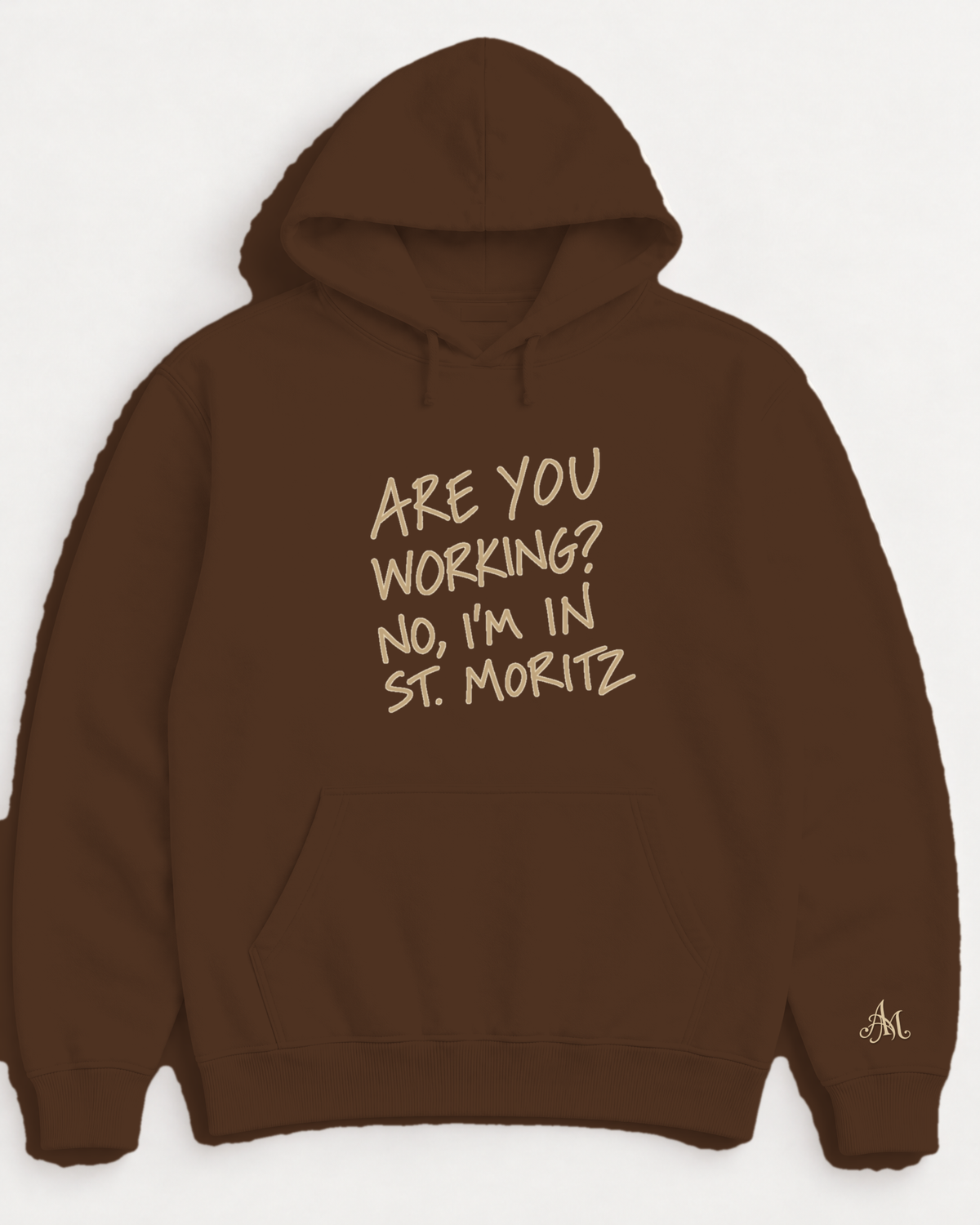 Chocolate Brown hoodie with embroidered Are You Working? No, I'm In St. Moritz
