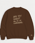 Chocolate Brown crewneck sweatshirt with embroidered Are You Single? No, I'm In Courchevel