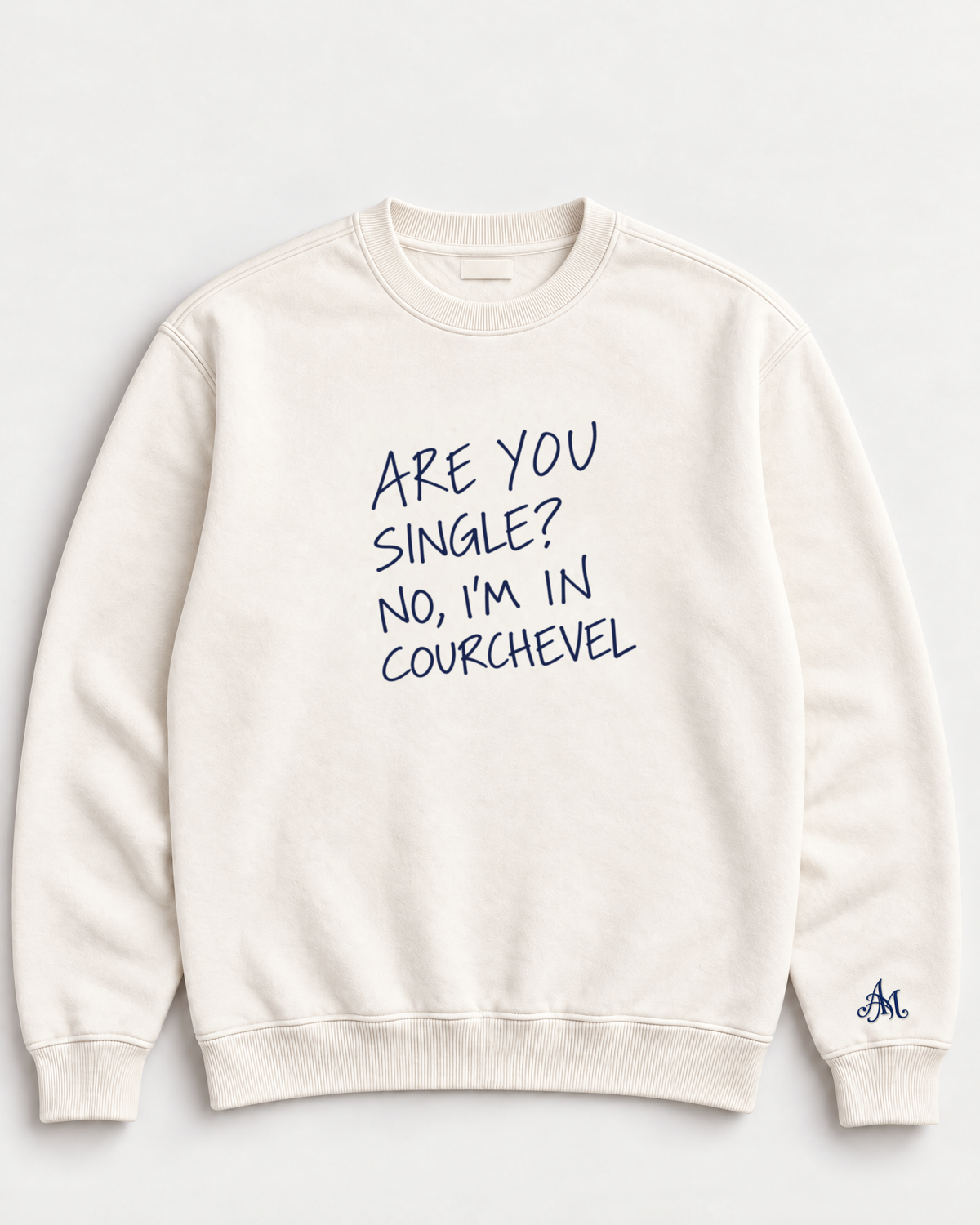Cream crewneck sweatshirt with embroidered Are You Single? No, I'm In Courchevel