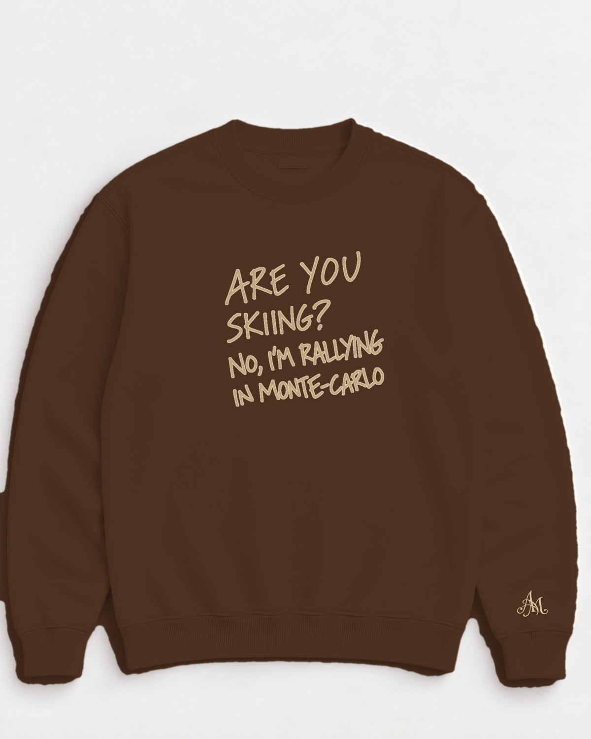 Chocolate Brown crewneck sweatshirt with embroidered Are You Skiing? No, I'm Rallying In Monte-Carlo